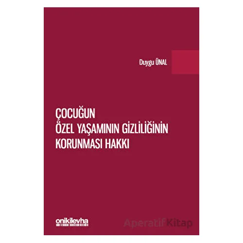 Çocuğun Özel Yaşamının Gizliliğinin Korunması Hakkı - Duygu Ünal - On İki Levha Yayınları