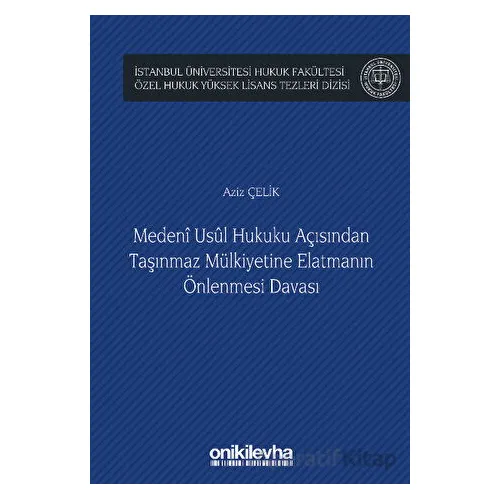 Medeni Usul Hukuku Açısından Taşınmaz Mülkiyetine Elatmanın Önlenmesi Davası