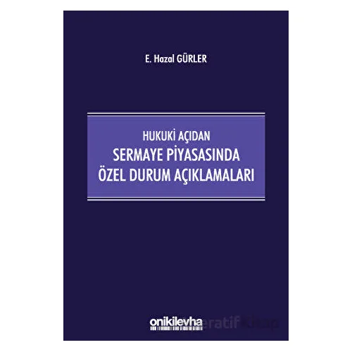 Hukuki Açıdan Sermaye Piyasasında Özel Durum Açıklamaları - E. Hazal Gürler - On İki Levha Yayınları