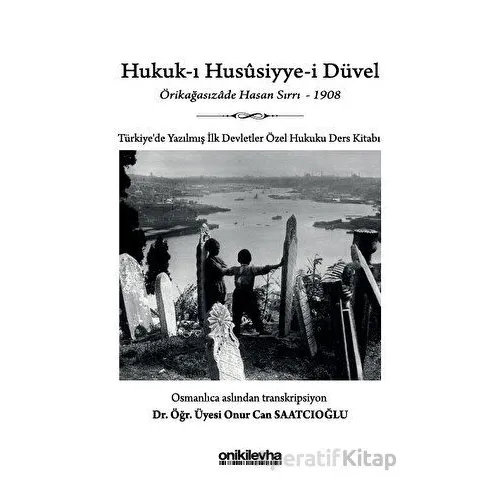 Hukuk-ı Hususiyye-i Düvel - Türkiyede Yazılmış İlk Devletler Özel Hukuku Ders Kitabı
