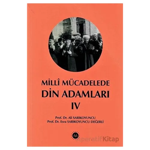 Milli Mücadelede Din Adamları Cilt IV - Esra Sarıkoyuncu Değerli - Diyanet İşleri Başkanlığı