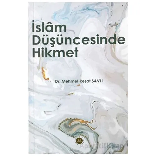 İslam Düşüncesinde Hikmet - Mehmet Reşat Şavlı - Diyanet İşleri Başkanlığı
