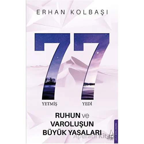 Yetmiş Yedi - Ruhun ve Varoluşun Büyük Yasaları - Erhan Kolbaşı - Destek Yayınları