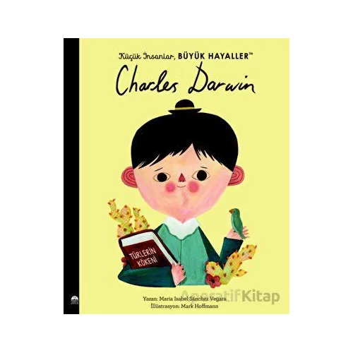 Küçük İnsanlar Büyük Hayaller - Charles Darwin - Maria Isabel Sanchez Vegara - Martı Çocuk Yayınları