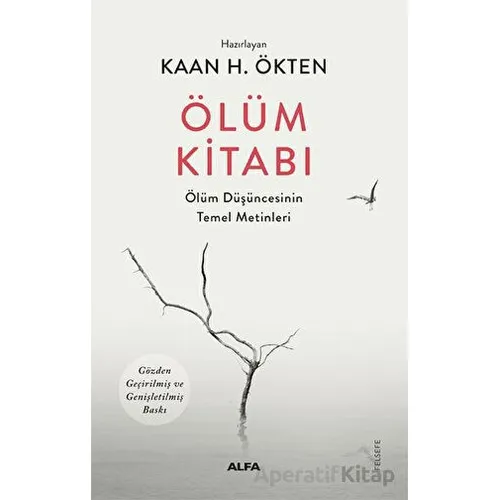 Ölüm Kitabı - Ölüm Düşüncesinin Temel Metinleri - Kaan Ökten - Alfa Yayıncılık