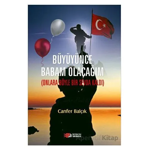 Büyüyünce Babam Olacağım - Canfer Balçık - Berikan Yayınevi
