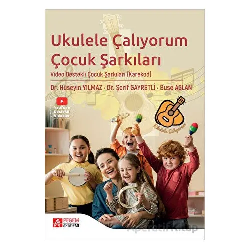 Ukulele Çalıyorum Çocuk Şarkıları - Şerif Gayretli - Pegem Akademi Yayıncılık