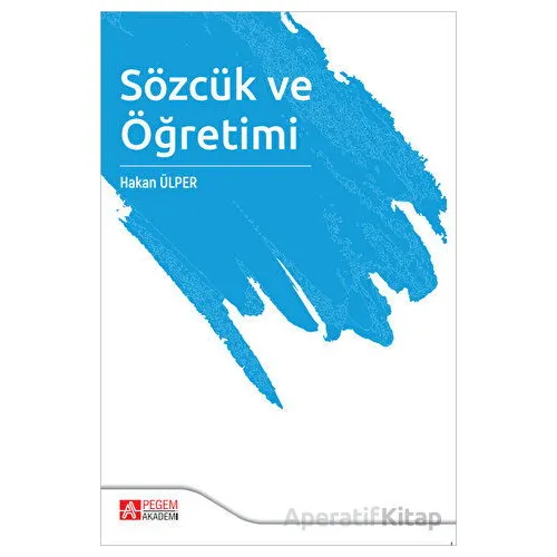 Sözcük ve Öğretimi - Hakan Ülper - Pegem Akademi Yayıncılık