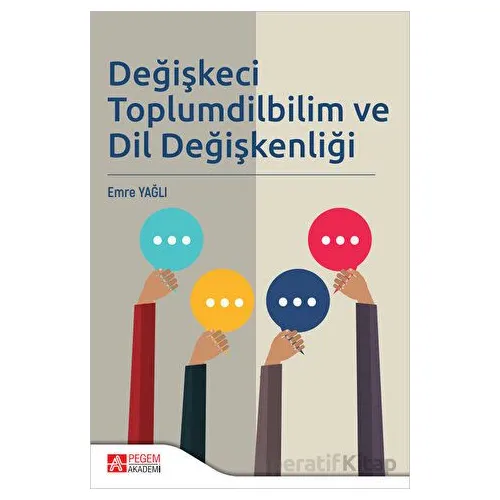Değişkeci Toplumdilbilim ve Dil Değişkenliği - Emre Yağlı - Pegem Akademi Yayıncılık