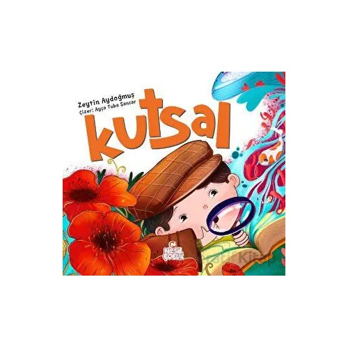 Kutsal - Zeytin Aydoğmuş - Nesil Çocuk Yayınları