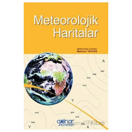 Meteorolojik Haritalar - MEHMET YAYVAN - Gülnar Yayınları