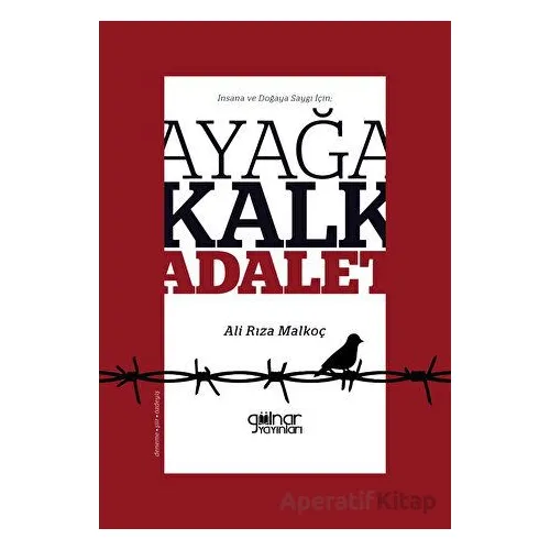 İnsana ve Doğaya Saygı İçin; Ayağa Kalk Adalet! - Ali Rıza Malkoç - Gülnar Yayınları