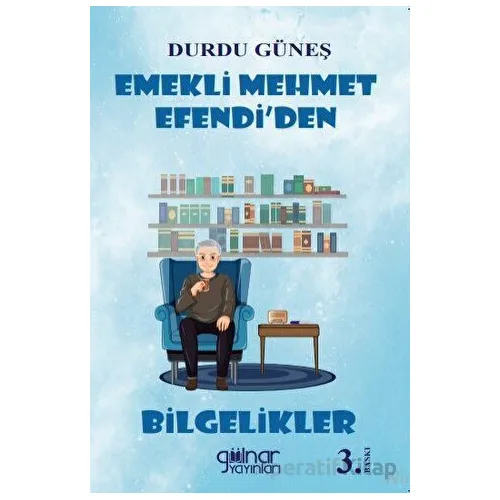Emekli Mehmet Efendi’den Bilgelikler - Durdu Güneş - Gülnar Yayınları