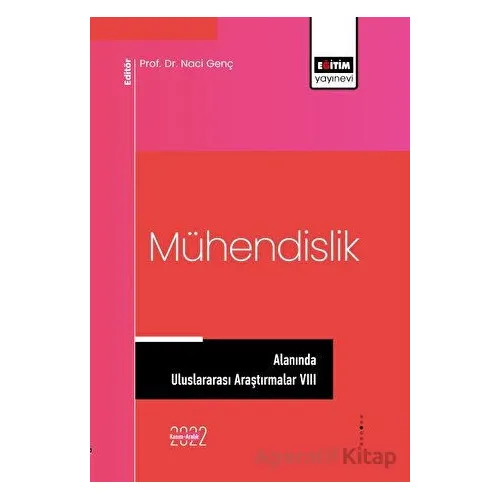 Mühendislik Alanında Uluslararası Araştırmalar VIII - Kolektif - Eğitim Yayınevi - Bilimsel Eserler