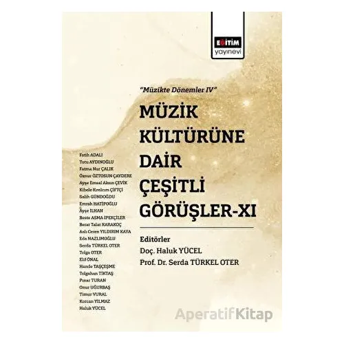 Müzik Kültürüne Dair Çeşitli Görüşler XI - Kolektif - Eğitim Yayınevi - Bilimsel Eserler