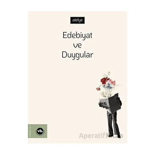 Edebiyat ve Duygular - Kolektif - Vakıfbank Kültür Yayınları