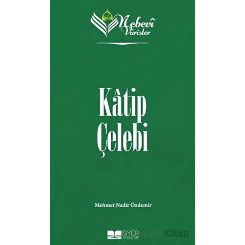 Katip Çelebi - Nebevi Varisler 79 - Mehmet Nadir Özdemir - Siyer Yayınları