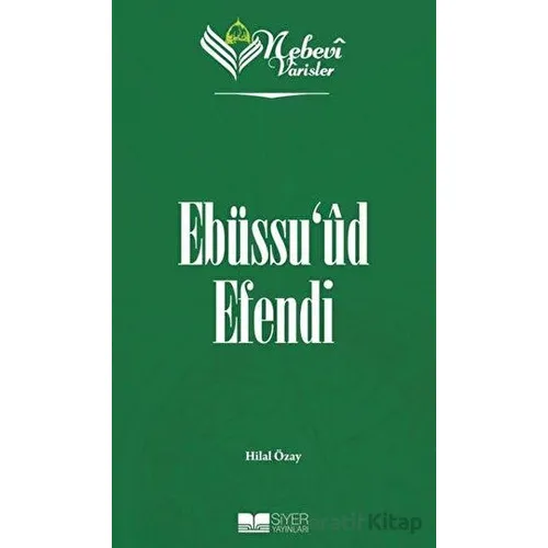 Ebüssuud Efendi - Nebevi Varisler 76 - Hilal Özay - Siyer Yayınları