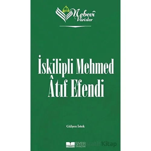 İskilipli Mehmed Atıf Efendi - Nebevi Varisler 84 - Gülşen İstek - Siyer Yayınları