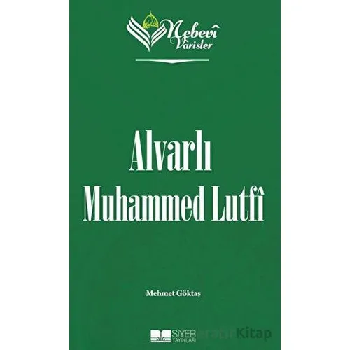 Alvarlı Muhammed Lutfi - Nebevi Varisler 100 - Mehmet Göktaş - Siyer Yayınları