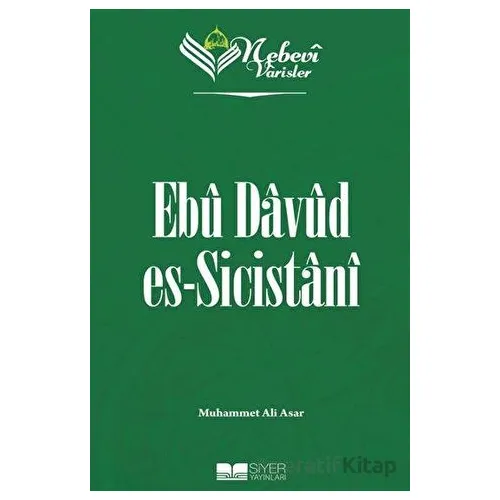 Ebu Davud Es-Sicistanı - Nebevi Varisler 33 - Muhammet Ali Asar - Siyer Yayınları