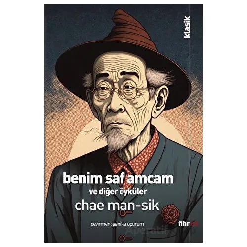 Benim Saf Amcam Ve Diğer Öyküler - Chae Man-Sik - Fihrist Kitap