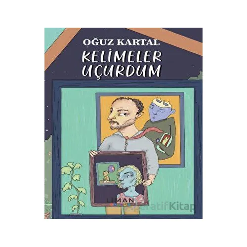 Kelimeler Uçurdum - Oğuz Kartal - Liman Yayınevi