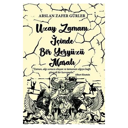 Uzay Zamanı İçinde Bir Yeryüzü Masalı - Arslan Zafer Gürler - İkinci Adam Yayınları