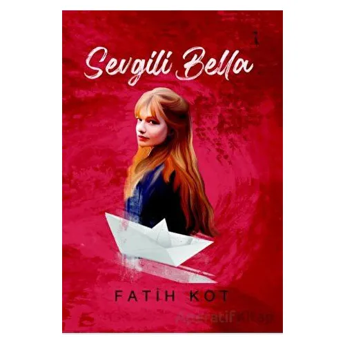 Sevgili Bella - Fatih Kot - İkinci Adam Yayınları