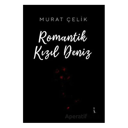 Romantik Kızıl Deniz - Murat Çelik - İkinci Adam Yayınları
