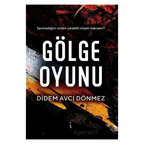 Gölge Oyunu - Didem Avcı Dönmez - İkinci Adam Yayınları