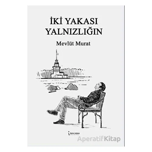 İki Yakası Yalnızlığın - Mevlüt Murat - İkinci Adam Yayınları