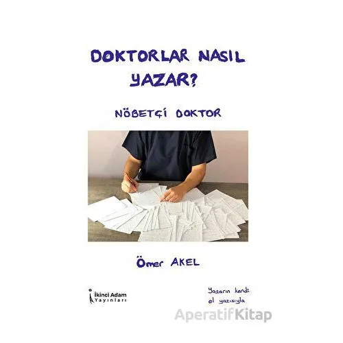 Doktorlar Nasıl Yazar? - Ömer Akel - İkinci Adam Yayınları