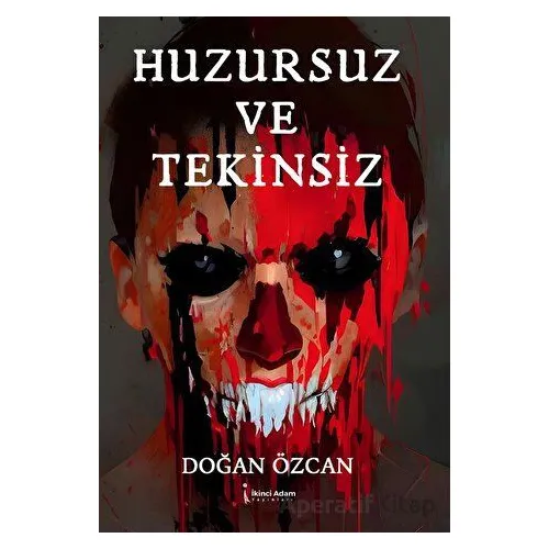 Huzursuz ve Tekinsiz - Doğan Özcan - İkinci Adam Yayınları