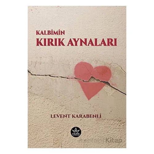 Kalbimin Kırık Aynaları - Levent Karabenli - Elpis Yayınları