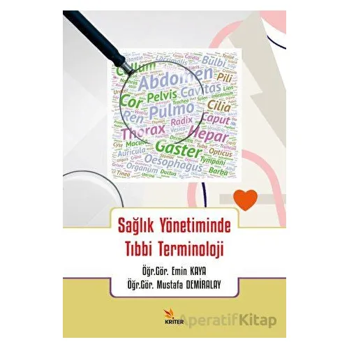 Sağlık Yönetiminde Tıbbi Terminoloji - Mustafa Demiralay - Kriter Yayınları