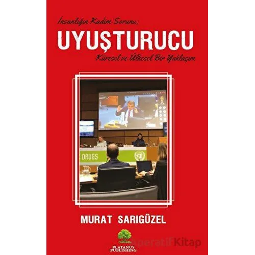 İnsanlığın Kadim Sorunu: Uyuşturucu - Murat Sarıgüzel - Platanus Publishing