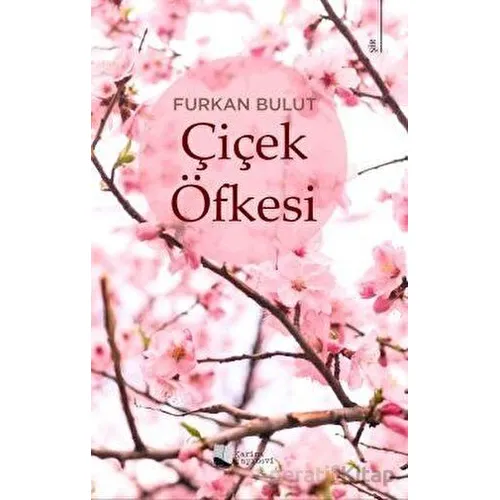 Çiçek Öfkesi - Furkan Bulut - Karina Yayınevi
