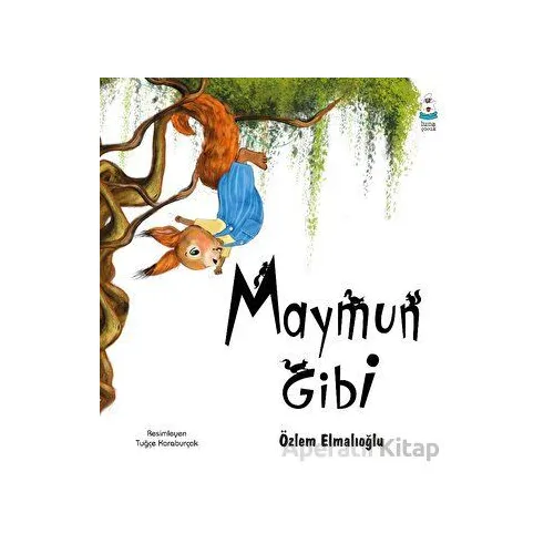 Maymun Gibi - Özlem Elmalıoğlu - Luna Çocuk Yayınları