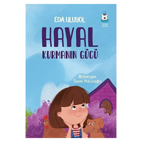 Hayal Kurmanın Gücü - Eda Uluyol - Luna Çocuk Yayınları