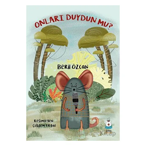 Onları Duydun mu? - Beril Özcan - Luna Çocuk Yayınları