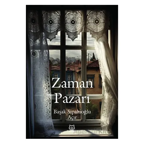 Zaman Pazarı - Başak Sipahioğlu Açır - Luna Yayınları