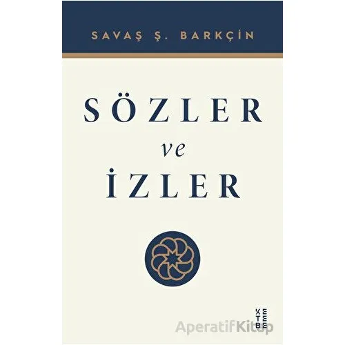 Sözler ve İzler - Savaş Ş. Barkçin - Ketebe Yayınları
