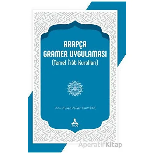 Arapça Gramer Uygulaması (Temel İrab Kuralları) - Muhammet Selim İpek - Sonçağ Yayınları