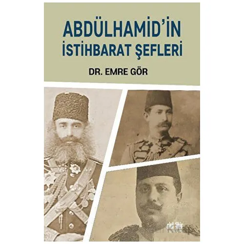 Abdülhamid’in İstihbarat Şefleri - Emre Gör - Akıl Fikir Yayınları