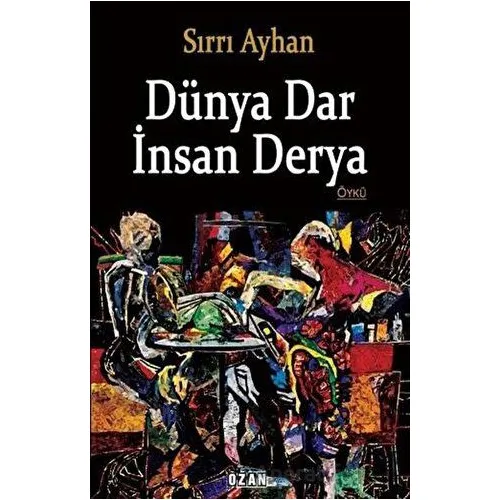 Dünya Dar İnsan Derya - Sırrı Ayhan - Ozan Yayıncılık