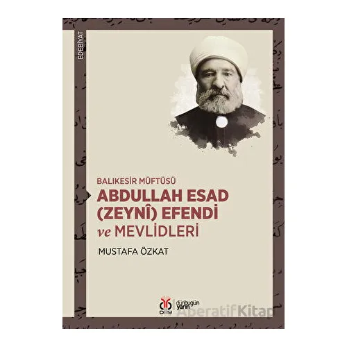 Balıkesir Müftüsü Abdullah Esad (Zeyni) Efendi ve Mevlidleri - Mustafa Özkat - DBY Yayınları