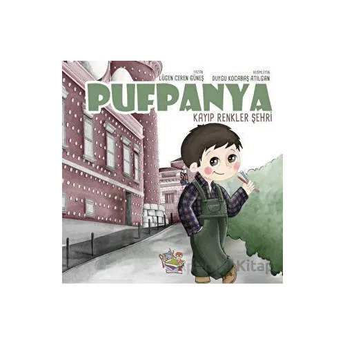Pufpanya - Kayıp Renkler Şehri - Lügen Ceren Güneş - Parmak Çocuk Yayınları