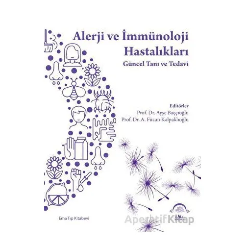 Alerji ve İmmünoloji Hastalıkları - Güncel Tanı ve Tedavi - Ayşe Baççıoğlu - EMA Tıp Kitabevi