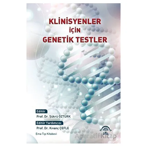 Klinisyenler İçin Genetik Testler - Kolektif - EMA Tıp Kitabevi